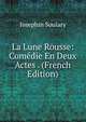 La Lune Rousse: Comedie En Deux Actes . (French Edition), Josephin Soulary 