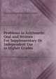 Problems in Arithmetic: Oral and Written : For Supplementary Or Independent Use in Higher Grades, Gordon Augustus Southworth 