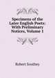 Specimens of the Later English Poets: With Preliminary Notices, Volume 1, Robert Southey 