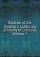 Bulletin of the Southern California Academy of Sciences, Volume 3, 