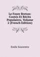 Le Foyer Breton: Contes Et Recits Populaires, Volume 2 (French Edition), Emile Souvestre 