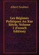 Les Regimes Politiques Au Xxe Siecle, Volume 1 (French Edition), Albert Soubies 