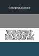Repertoire Archeologique Du Departement De La Nievre: Redige Sous Les Auspices De La Societe Nivernaise Des Lettres, Sciences Et Arts (French Edition), Georges Soultrait 
