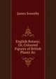 English Botany; Or, Coloured Figures of British Plants &c., James Sowerby 