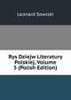 Rys Dziejw Literatury Polskiej, Volume 5 (Polish Edition), Leonard Sowiski 
