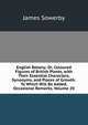 English Botany; Or, Coloured Figures of British Plants, with Their Essential Characters, Synonyms, and Places of Growth: To Which Will Be Added, Occasional Remarks, Volume 20, James Sowerby 