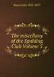 The miscellany of the Spalding Club Volume 5, Stuart John 1813-1877 