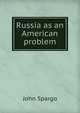 Russia as an American problem, Spargo John 