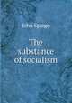 The substance of socialism, Spargo John 