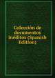 Coleccion de documentos ineditos (Spanish Edition), 