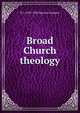 Broad Church theology, W J. 1859-1952 Sparrow-Simpson 