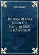 The Book of Deer. Ed. for the Spalding Club by John Stuart, John Stuart 
