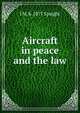 Aircraft in peace and the law, J M. b. 1877 Spaight 