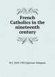 French Catholics in the nineteenth century, W J. 1859-1952 Sparrow-Simpson 