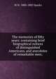 The memories of fifty years: containing brief biographical notices of distinguished Americans, and anecdotes of remarkable men;, W H. 1800-1882 Sparks 
