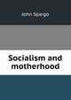 Socialism and motherhood, Spargo John 