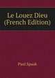 Le Louez Dieu (French Edition), Paul Spaak 