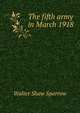 The fifth army in March 1918, Sparrow, Walter Shaw 