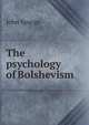 The psychology of Bolshevism, Spargo John 