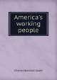 America's working people, Charles Barzillai Spahr 