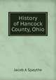 History of Hancock County, Ohio, Jacob A Spaythe 