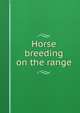 Horse breeding on the range, 