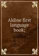 Aldine first language book;, 