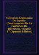 Coleccion Legislativa De Espana: (Continuacion De La Coleccion De Decretos), Volume 87 (Spanish Edition), 