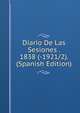 Diario De Las Sesiones . 1838 (-1921/2). (Spanish Edition), 