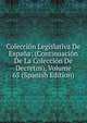 Coleccion Legislativa De Espana: (Continuacion De La Coleccion De Decretos), Volume 65 (Spanish Edition), 