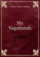 My Vagabonds, William Andrew Spalding 