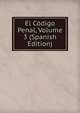 El Codigo Penal, Volume 3 (Spanish Edition), 