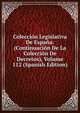 Coleccion Legislativa De Espana: (Continuacion De La Coleccion De Decretos), Volume 112 (Spanish Edition), 