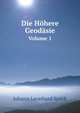 Die Hhere Geodsie. Volume 1, Johann Leonhard Sp?th 