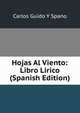 Hojas Al Viento: Libro Lirico (Spanish Edition), Carlos Guido y Spano 