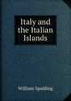 Italy and the Italian Islands, William Spalding 