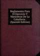 Reglamento Para El Ejercicio Y Maniobras De La Caballeria . (Spanish Edition), 
