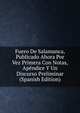 Fuero De Salamanca, Publicado Ahora Por Vez Primera Con Notas, Apendice Y Un Discurso Preliminar (Spanish Edition), 
