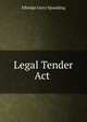 Legal Tender Act ., Elbridge Gerry Spaulding 