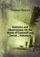 Statistics and Observations On the Mines of Cornwall and Devon ., Volume 4, Thomas Spargo 