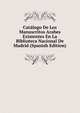Catalogo De Los Manuscritos Arabes Existentes En La Biblioteca Nacional De Madrid (Spanish Edition), 