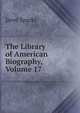 The Library of American Biography, Volume 17, Sparks, Jared, 1789-1866. fmo 