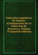Coleccion Legislativa De Espana: (Continuacion De La Coleccion De Decretos.), Volume 70 (Spanish Edition), 