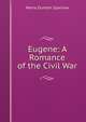 Eugene: A Romance of the Civil War, Maria Dunton Sparrow 