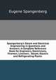 Spangenberg's Steam and Electrical Engineering in Questions and Answers: A Complete Reference Book for Engineers, Electricians, Firemen, Linemen, . Steam, Electric and Refrigerating Plants ., Eugene Spangenberg 