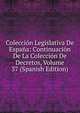 Coleccion Legislativa De Espana: Continuacion De La Coleccion De Decretos, Volume 37 (Spanish Edition), 
