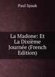 La Madone: Et La Dixieme Journee (French Edition), Paul Spaak 