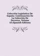 Coleccion Legislativa De Espana: Continuacion De La Coleccion De Decretos, Volume 18 (Spanish Edition), 