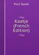 Kaatje (French Edition), Paul Spaak 