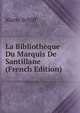 La Bibliotheque Du Marquis De Santillane (French Edition), Mario Schiff 